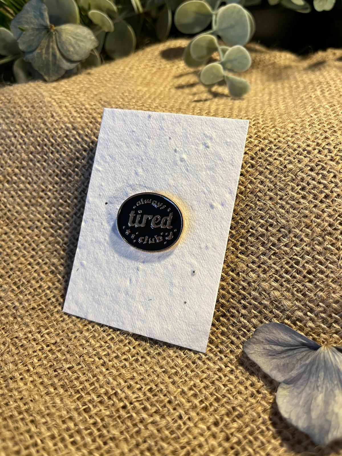 Enamel Pin - Always Tired Club