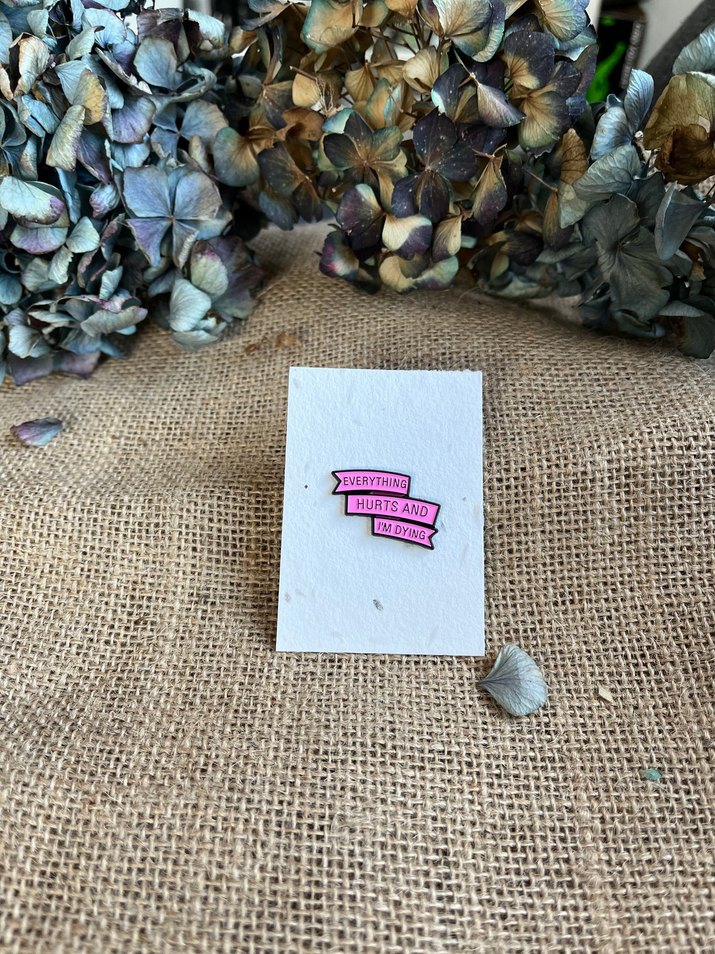 Enamel Pin - Everything Hurts & I Am Dying
