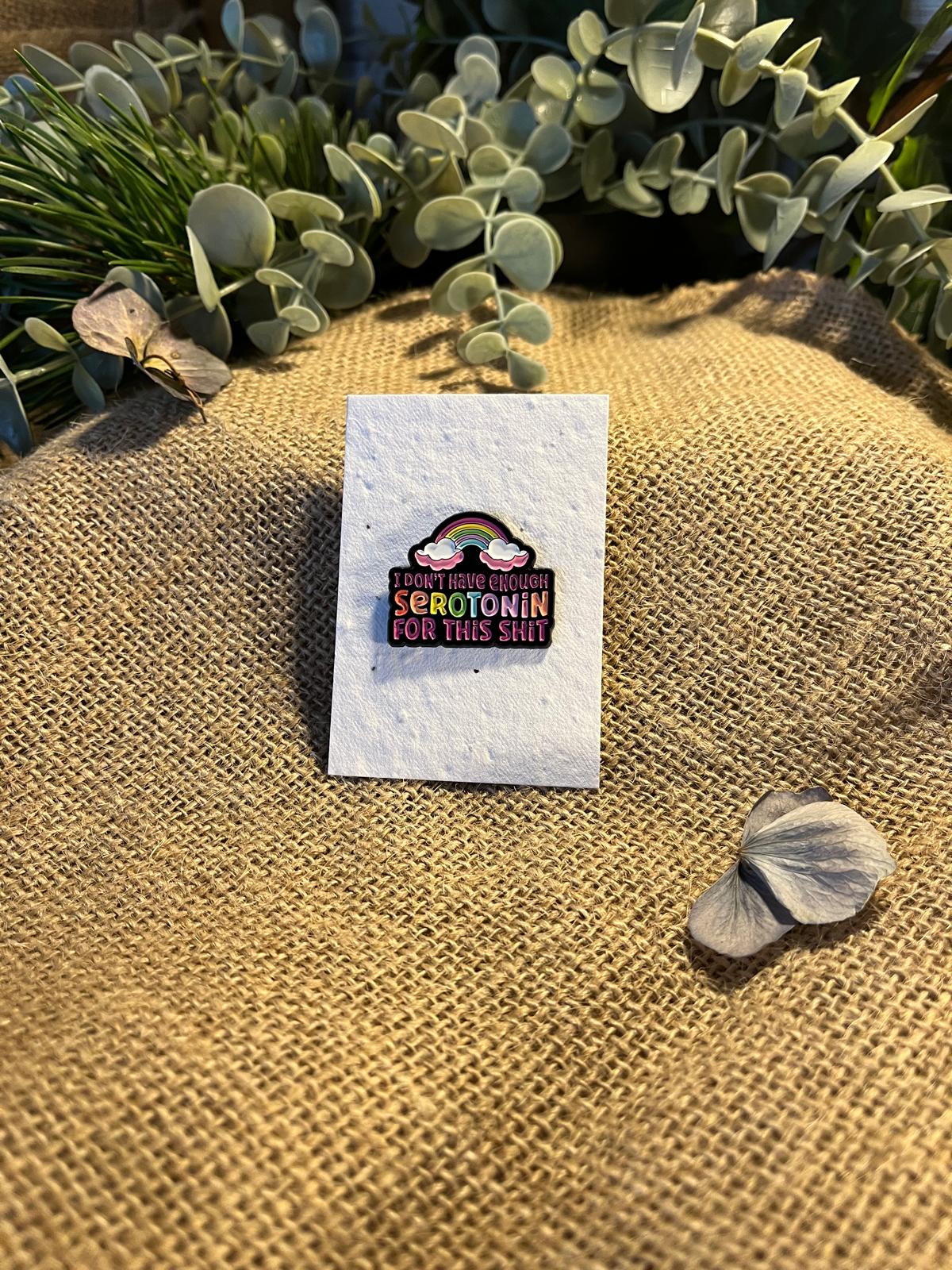 Enamel Pin - Not Enough Serotonin
