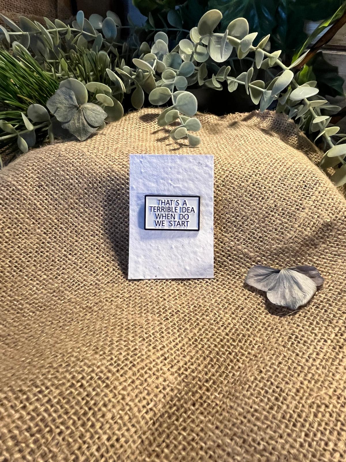 Enamel Pin - Terrible Idea (white)