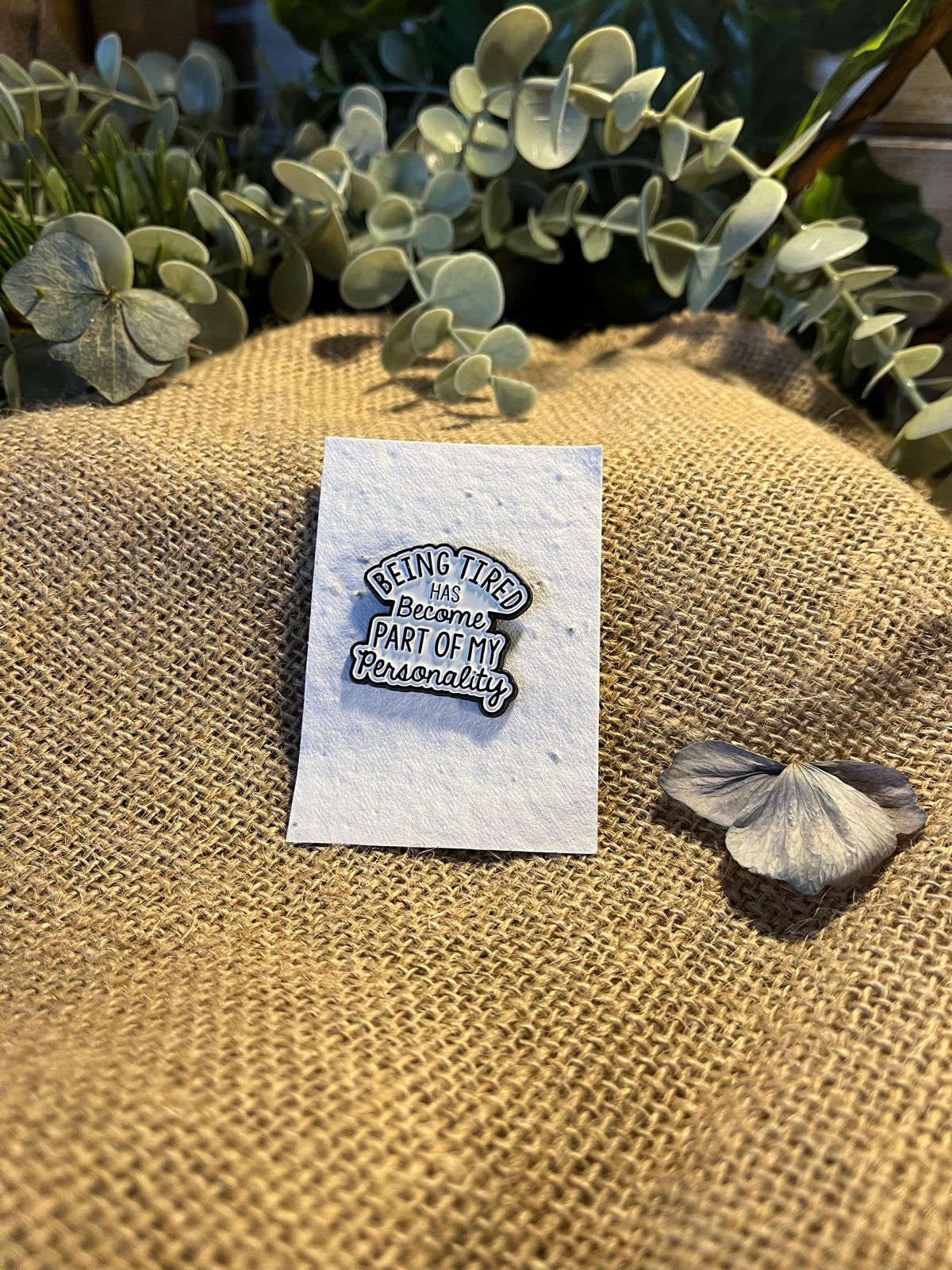 Enamel Pin - Tired Personality