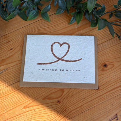 Life is tough, but so are you - Plantable Seed Card