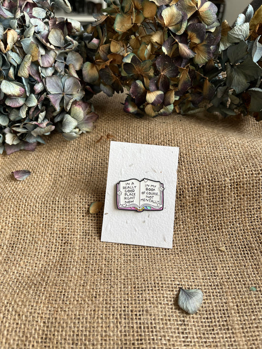 Enamel Pin -  In A Really Good Place...