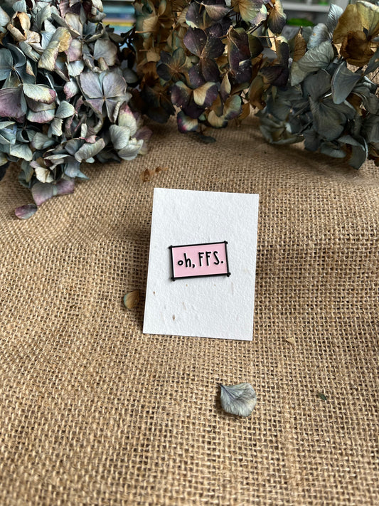 Enamel Pin -  Oh FSS