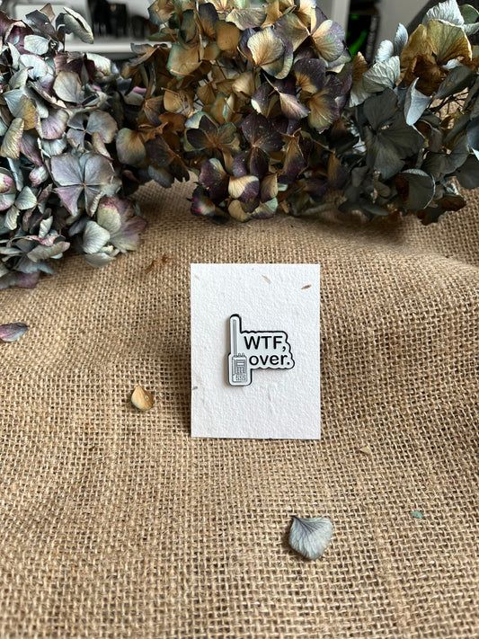 Enamel Pin -  WTF Over