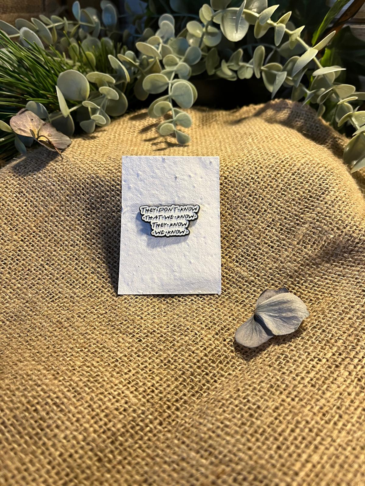 Enamel Pin - They Don't Know