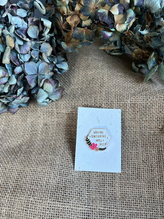 Enamel Pin -  Maybe Swearing Will Help