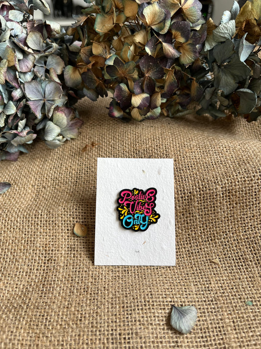 Enamel Pin -  Positive Vibes Only