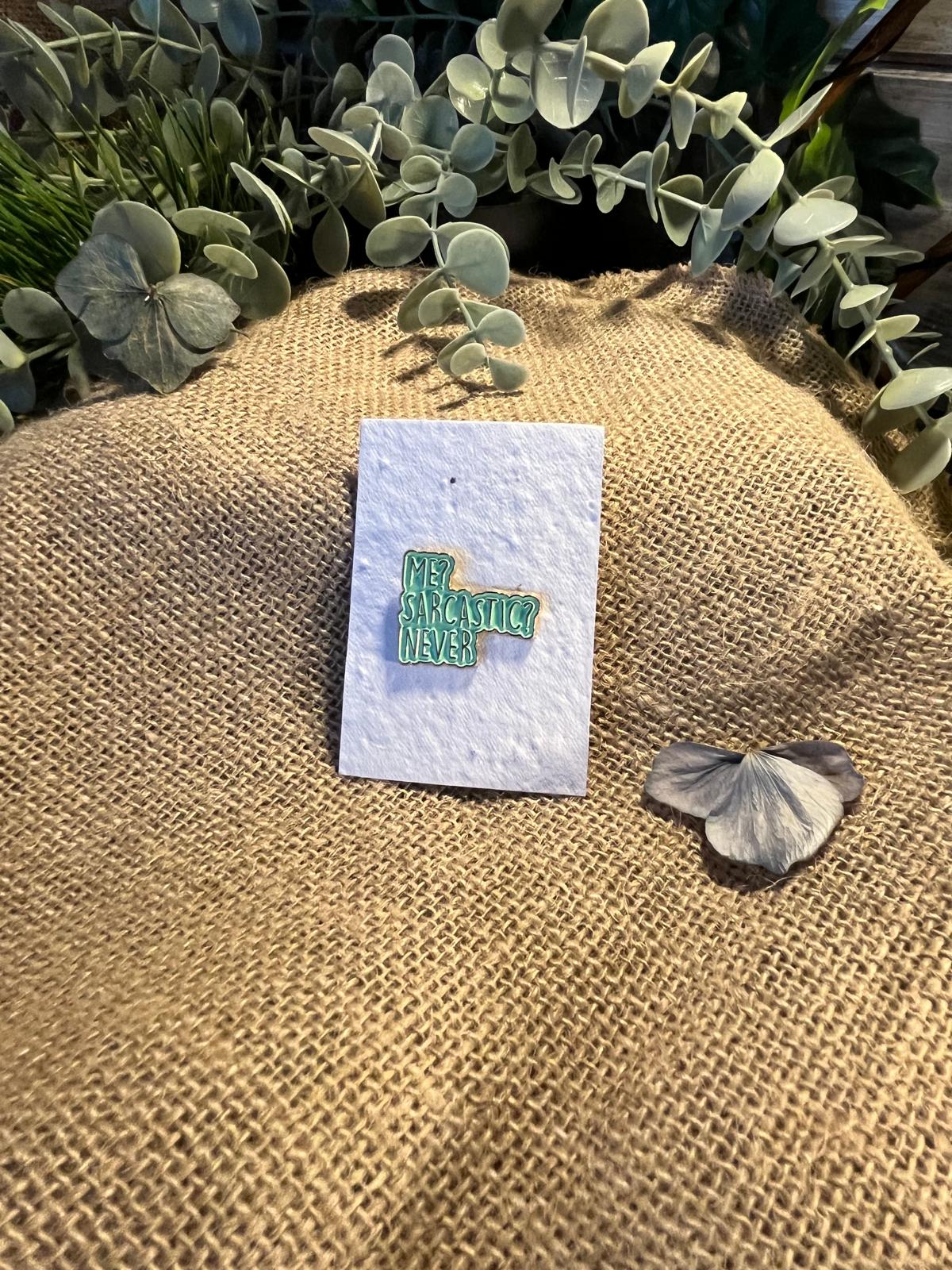 Enamel Pin - Me? Sarcastic? Never