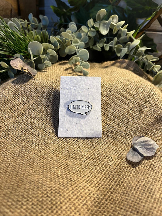 Enamel Pin -  I Need Sleep